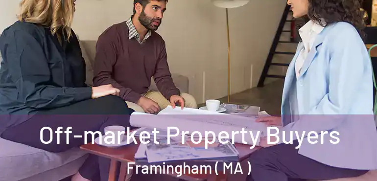  Off-market Property Buyers Framingham ( MA )