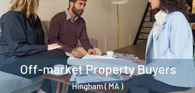  Off-market Property Buyers Hingham ( MA )