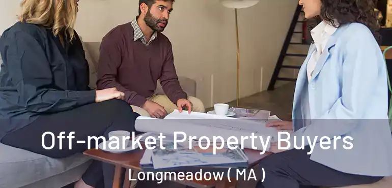  Off-market Property Buyers Longmeadow ( MA )