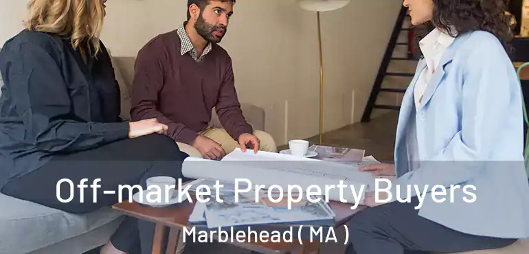  Off-market Property Buyers Marblehead ( MA )