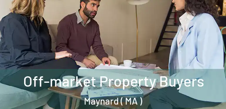  Off-market Property Buyers Maynard ( MA )
