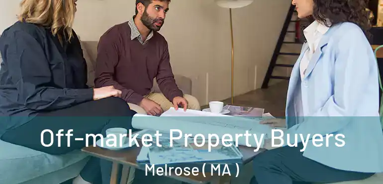  Off-market Property Buyers Melrose ( MA )