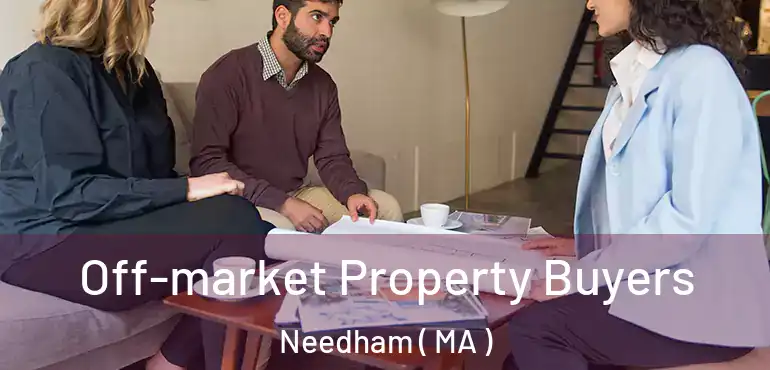  Off-market Property Buyers Needham ( MA )
