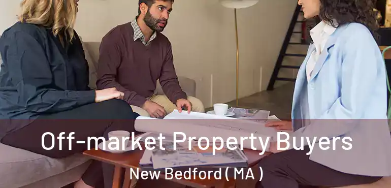  Off-market Property Buyers New Bedford ( MA )