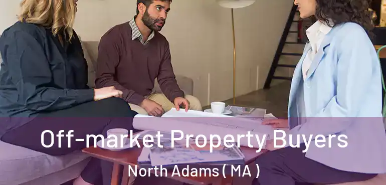  Off-market Property Buyers North Adams ( MA )