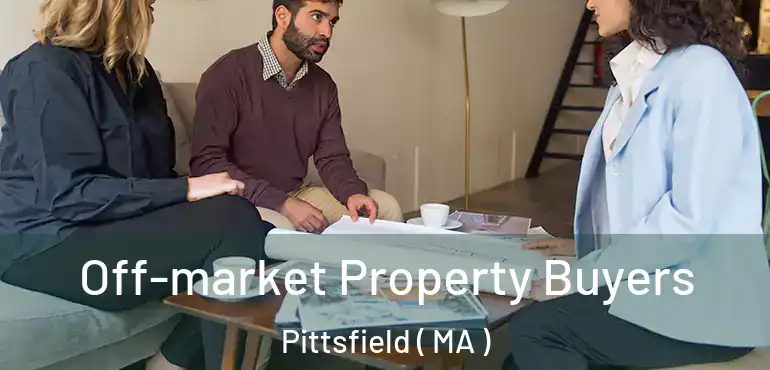  Off-market Property Buyers Pittsfield ( MA )