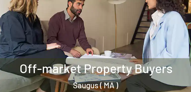  Off-market Property Buyers Saugus ( MA )
