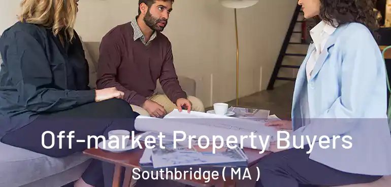  Off-market Property Buyers Southbridge ( MA )