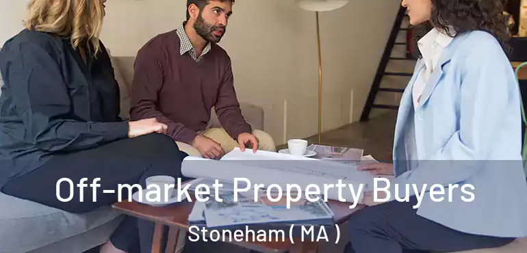  Off-market Property Buyers Stoneham ( MA )