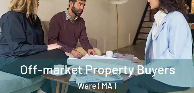 Off-market Property Buyers Ware ( MA )