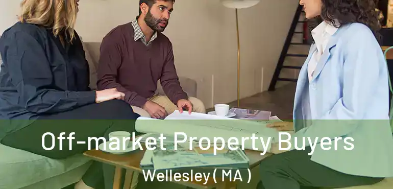  Off-market Property Buyers Wellesley ( MA )