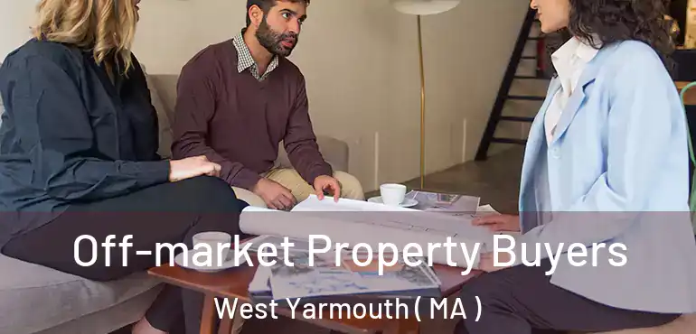  Off-market Property Buyers West Yarmouth ( MA )