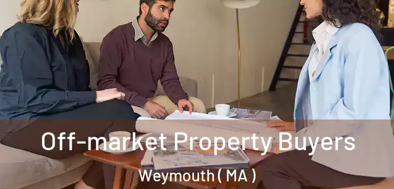  Off-market Property Buyers Weymouth ( MA )
