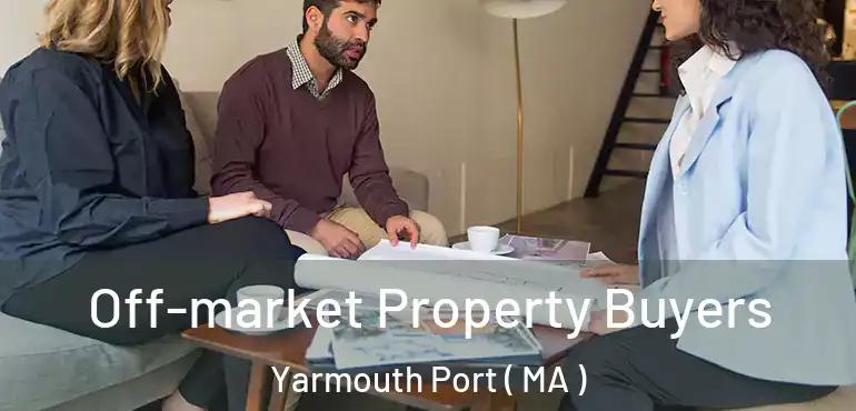 Off-market Property Buyers Yarmouth Port ( MA )