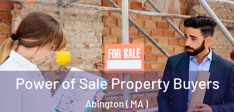  Power of Sale Property Buyers Abington ( MA )
