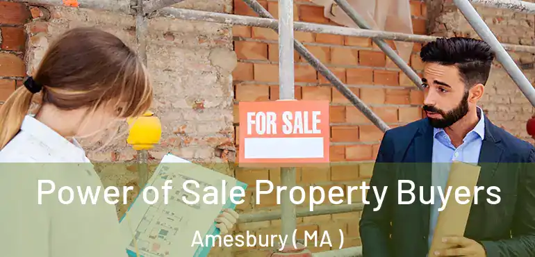  Power of Sale Property Buyers Amesbury ( MA )