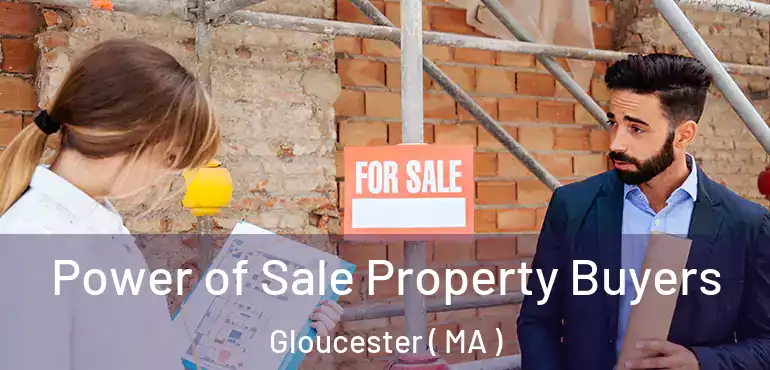  Power of Sale Property Buyers Gloucester ( MA )