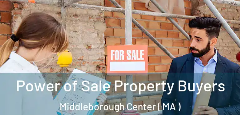  Power of Sale Property Buyers Middleborough Center ( MA )