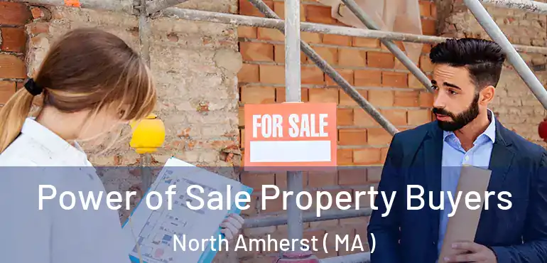  Power of Sale Property Buyers North Amherst ( MA )