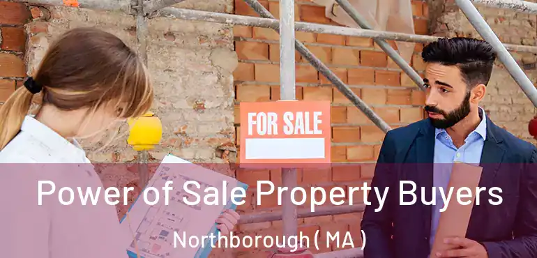  Power of Sale Property Buyers Northborough ( MA )