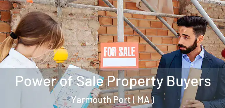 Power of Sale Property Buyers Yarmouth Port ( MA )