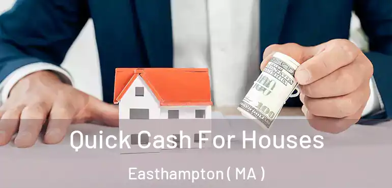  Quick Cash For Houses Easthampton ( MA )