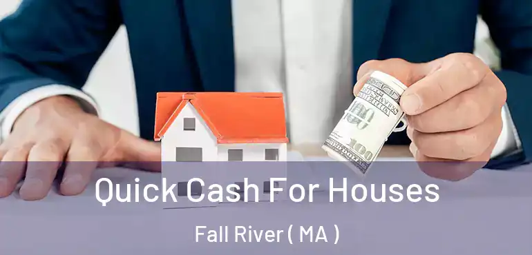 Quick Cash For Houses Fall River ( MA )