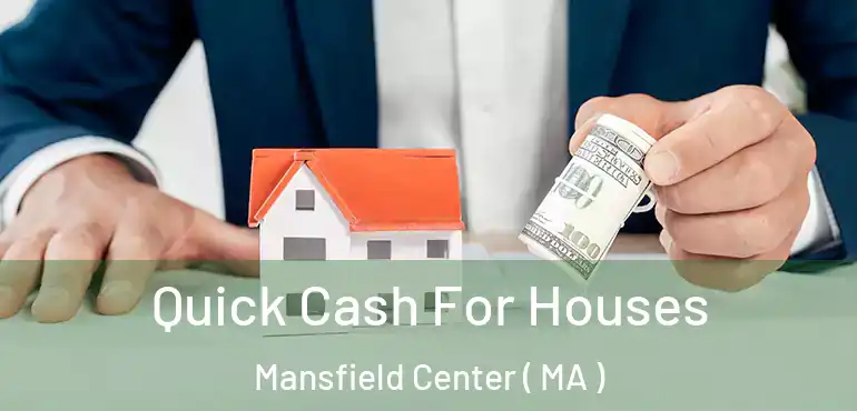  Quick Cash For Houses Mansfield Center ( MA )