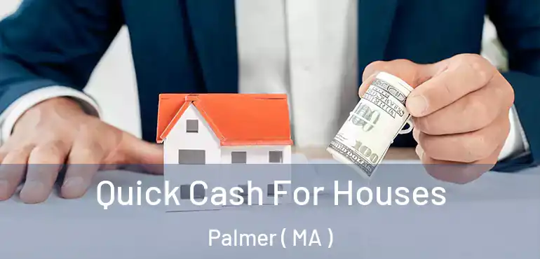  Quick Cash For Houses Palmer ( MA )