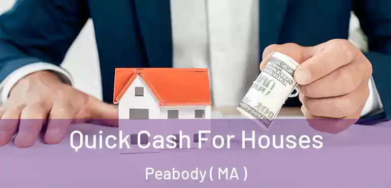  Quick Cash For Houses Peabody ( MA )