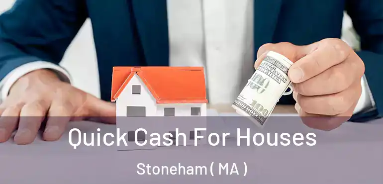  Quick Cash For Houses Stoneham ( MA )