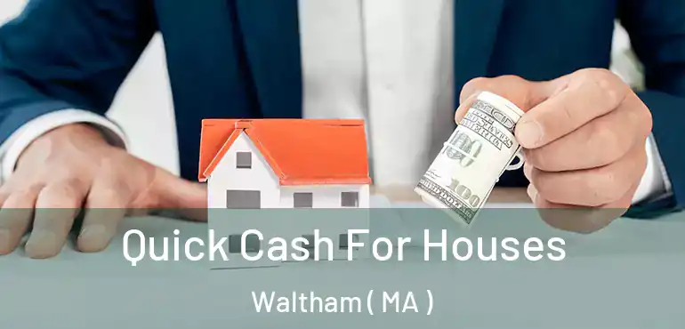  Quick Cash For Houses Waltham ( MA )