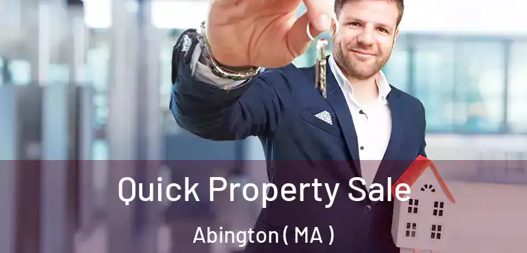  Quick Property Sale Abington ( MA )