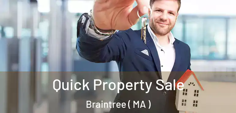  Quick Property Sale Braintree ( MA )