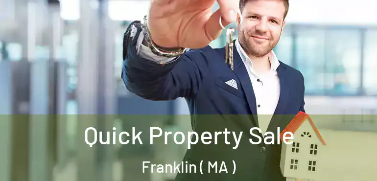 Quick Property Sale Franklin ( MA )
