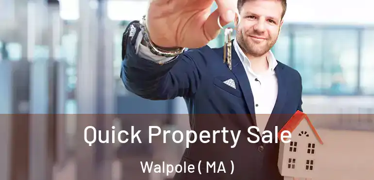  Quick Property Sale Walpole ( MA )