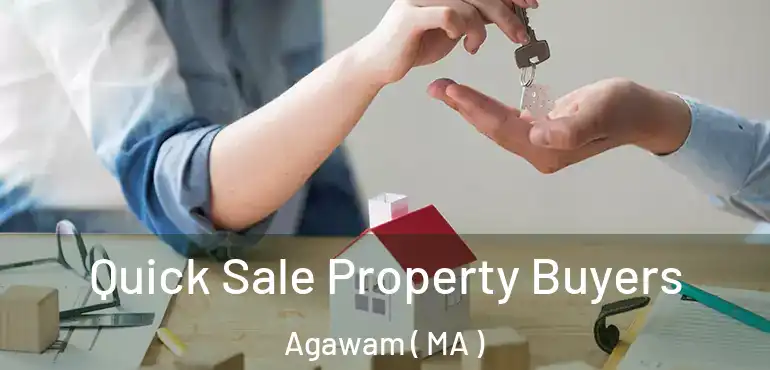  Quick Sale Property Buyers Agawam ( MA )