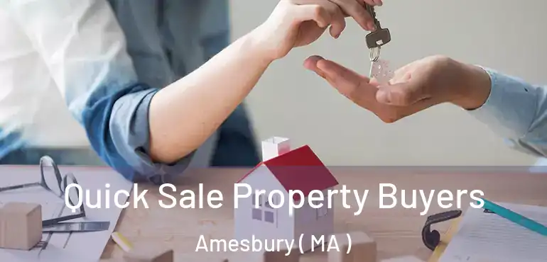  Quick Sale Property Buyers Amesbury ( MA )