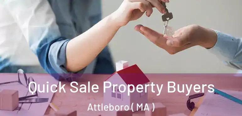  Quick Sale Property Buyers Attleboro ( MA )
