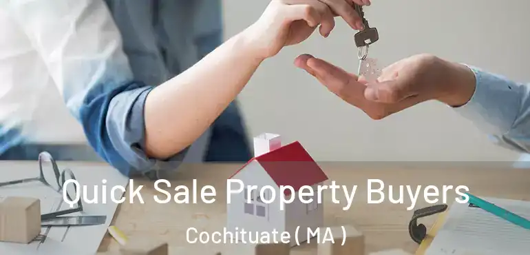 Quick Sale Property Buyers Cochituate ( MA )