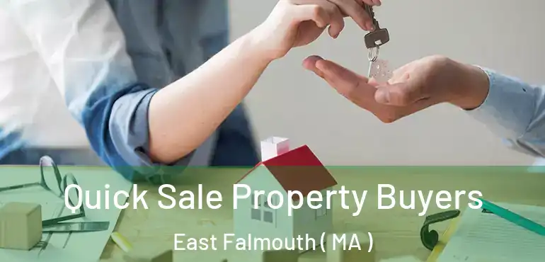  Quick Sale Property Buyers East Falmouth ( MA )