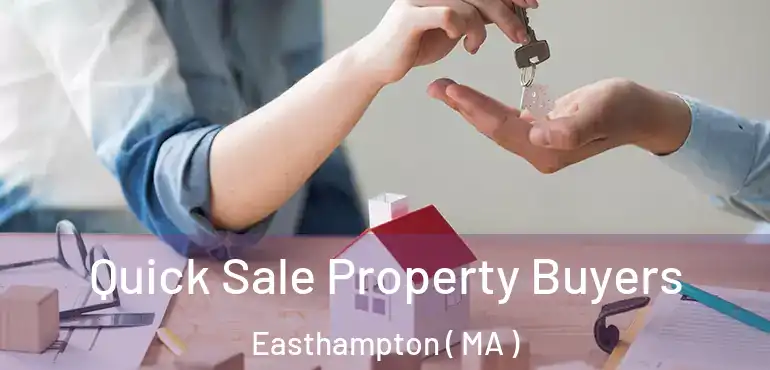  Quick Sale Property Buyers Easthampton ( MA )