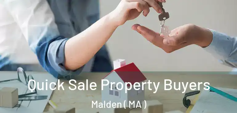  Quick Sale Property Buyers Malden ( MA )