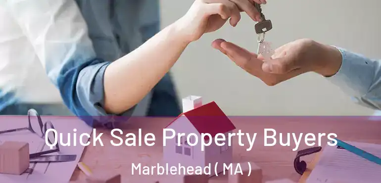  Quick Sale Property Buyers Marblehead ( MA )