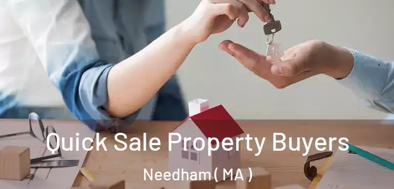  Quick Sale Property Buyers Needham ( MA )