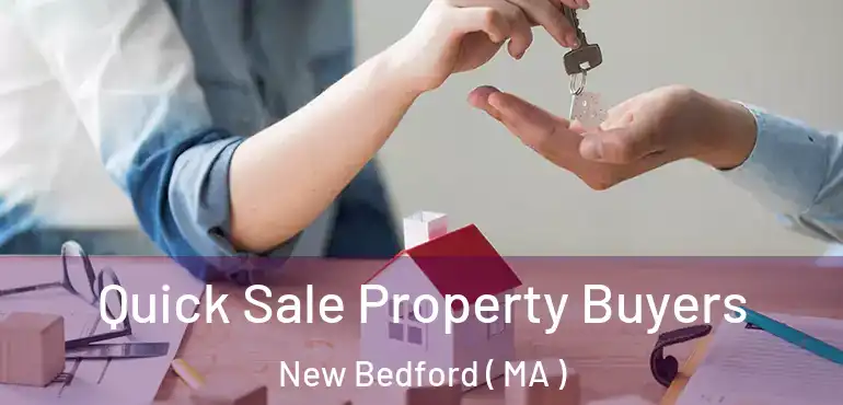  Quick Sale Property Buyers New Bedford ( MA )