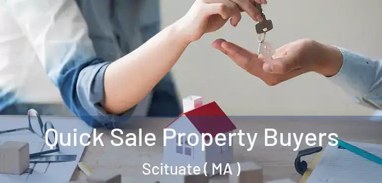  Quick Sale Property Buyers Scituate ( MA )