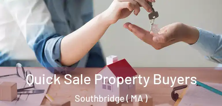  Quick Sale Property Buyers Southbridge ( MA )