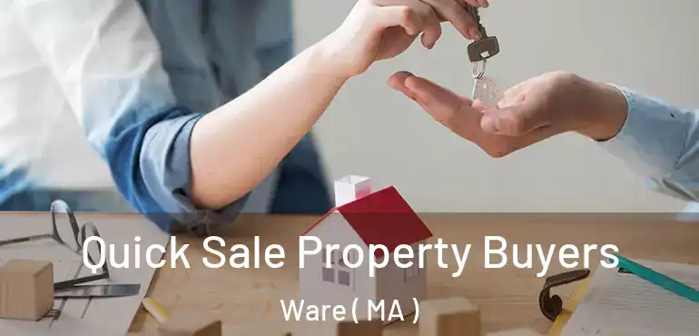 Quick Sale Property Buyers Ware ( MA )