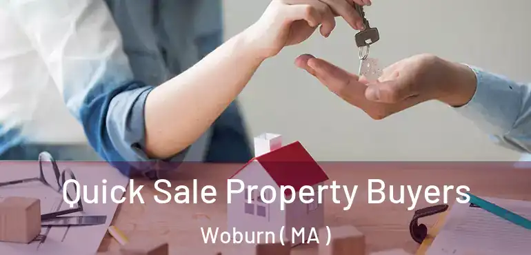  Quick Sale Property Buyers Woburn ( MA )